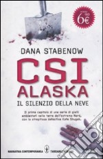 Csi Alaska. Il silenzio della neve libro