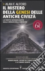 Il Mistero della genesi delle antiche civiltà. La verità sconvolgente sulle origini dell'umanità libro