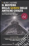 Il Mistero della genesi delle antiche civiltà. La verità sconvolgente sulle origini dell'umanità libro