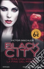 Black city. C'era una volta la fine del mondo libro