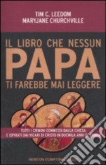 Il libro che nessun Papa ti farebbe mai leggere libro