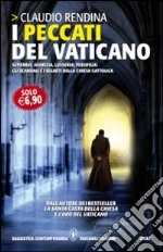 I peccati del Vaticano. Superbia, avarizia, lussuria, pedofilia: gli scandali e i segreti della Chiesa cattolica libro