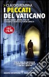I peccati del Vaticano. Superbia, avarizia, lussuria, pedofilia: gli scandali e i segreti della Chiesa cattolica libro