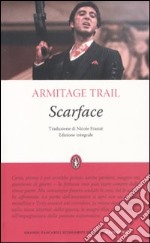 Scarface. Ediz. integrale libro