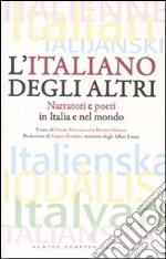 L'italiano degli altri. Narratori e poeti in Italia e nel mondo libro