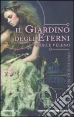 Il giardino degli eterni. Dolce veleno libro