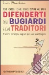 101 cose che devi sapere per difenderti dai bugiardi e dai traditori libro