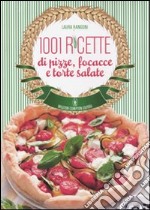 1001 ricette di pizze, focacce e torte salate libro