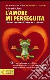 L'amore mi perseguita libro