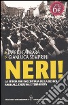 Neri! La storia mai raccontata della destra radicale; eversiva e terrorista libro