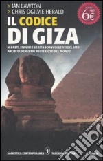 Il codice di Giza. Segreti, enigmi e verità sconvolgenti nel sito archeologico più misterioso del mondo