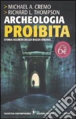 Archeologia proibita. Storia segreta della razza umana libro