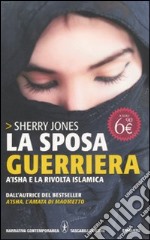 La sposa guerriera. A'isha e la rivolta islamica libro