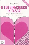 Il tuo ginecologo in tasca libro di Rankin Lissa