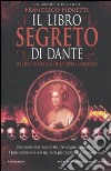 Il libro segreto di Dante. Il codice nascosto della Divina Commedia libro