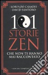 101 storie zen che non ti hanno mai raccontato libro