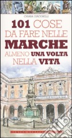 101 cose da fare nelle Marche almeno una volta nella vita libro