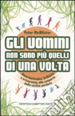 Gli uomini non sono più quelli di una volta libro