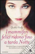 I mammiferi felici ridono fino a tarda notte libro