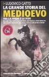 La grande storia del Medioevo. Tra la spada e la fede libro