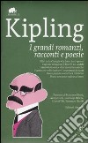 I grandi romanzi, racconti e poesie. Ediz. integrale libro