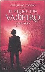 Il principe vampiro. L'oro nero libro