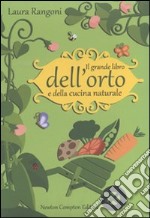 Il grande libro dell'orto e della cucina naturale libro