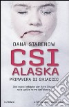 CSI Alaska. Primavera di ghiaccio libro