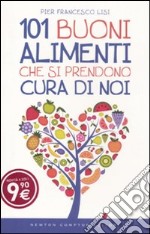 101 buoni alimenti che si prendono cura di noi libro