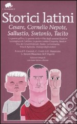 Storici latini: Cesare, Cornelio Nepote, Sallustio, Svetonio, Tacito. Testo latino a fronte. Ediz. integrale libro