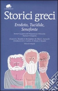 Storici greci. Erodoto, Tucidide, Senofonte. Ediz. integrale