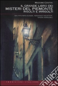 Il grande libro dei misteri del Piemonte risolti e irrisolti
