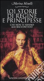 101 storie di regine e principesse che non ti hanno mai raccontato libro