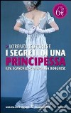 I segreti di una principessa. La vita scandalosa di Paolina Borghese libro