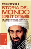 Storia del mondo dopo l'11 settembre. Com'è cambiata la nostra vita dall'attentato alle Torri Gemelle all'uccisione di Osama Bin Laden libro