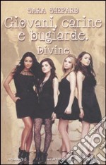 Giovani, carine e bugiarde. Divine libro