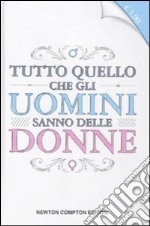 Tutto quello che gli uomini sanno delle donne libro