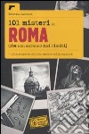 101 misteri di Roma che non saranno mai risolti libro