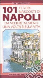 101 tesori nascosti di Napoli da vedere almeno una volta nella vita