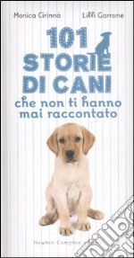 101 storie di cani che non ti hanno mai raccontato libro