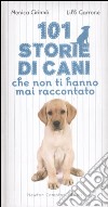 101 storie di cani che non ti hanno mai raccontato libro