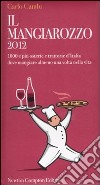 Il Mangiarozzo 2012. 1000 e più osterie e trattorie d'Italia dove mangiare almeno una volta nella vita libro