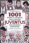 1001 storie e curiosità sulla grande Juventus che dovresti conoscere libro