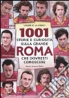 1001 storie e curiosità sulla grande Roma che dovresti conoscere libro