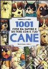 1001 cose da sapere e da fare con il tuo cane libro