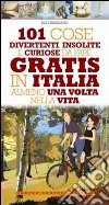 101 cose divertenti, insolite e curiose da fare gratis in Italia almeno una volta nella vita libro