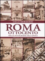 Roma Ottocento nelle fotografie dell'epoca libro