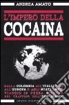 L'impero della cocaina. Dalla Colombia all'Italia fino agli Stati Uniti: viaggio in presa diretta nel traffico dell'oro bianco libro