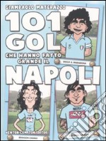 101 gol che hanno fatto grande il Napoli libro