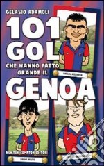 101 gol che hanno fatto grande il Genoa